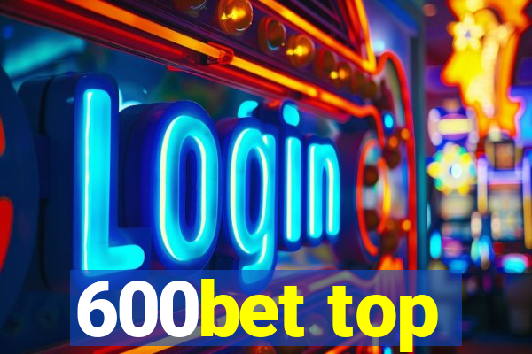 600bet top